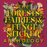 The Forests, Fairies And Fungi Sticker Anthology